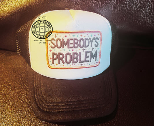 Somebody’s Problem Trucker Hat